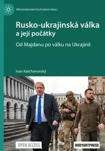 Rusko-ukrajinská válka - Od Majdanu po váku na Ukrajině - Ivan Katchanovský
