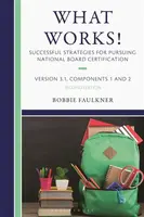What Works! Successful Strategies for Pursuing National Board Certification - Bobbie Faulkner