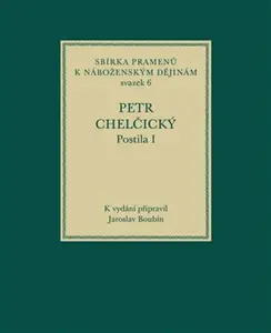 Postila I - Petr Chelčický, Jaroslav Boubín
