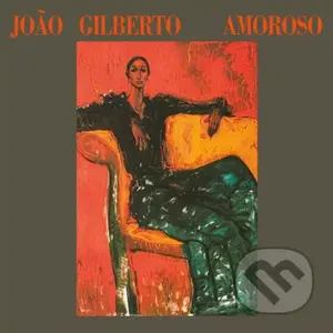 Joao Gilberto: Amoroso - Joao Gilberto, Joao Gilberto
