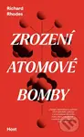 Zrození atomové bomby - Richard Rhodes - kniha z kategorie 20. století