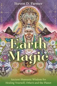 Earth Magic - Steven D. Farmer