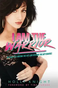 I Am the Warrior - Holly Knight