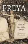 Pagan Portals - Freya - Morgan Daimler