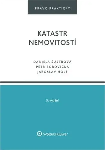 Katastr nemovitostí - Daniela Šustrová, Petr Borovička, Jaroslav Holý