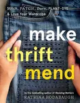 Make Thrift Mend - Katrina Rodabaugh