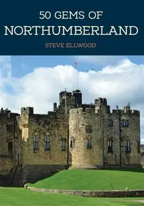 50 Gems of Northumberland - Steve Ellwood
