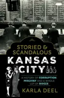 Storied & Scandalous Kansas City - Karla Deel