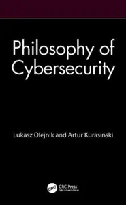 Philosophy of Cybersecurity - Artur Kurasinski, Lukasz Olejnik