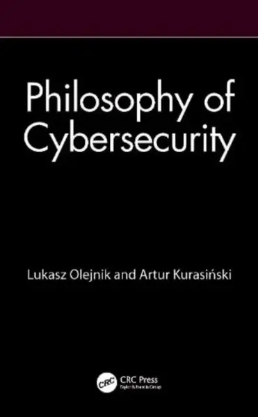 Philosophy of Cybersecurity - Artur Kurasinski, Lukasz Olejnik