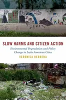 Slow Harms and Citizen Action - Veronica Herrera