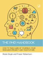 The PhD Handbook: How to Take Care of Yourself, Your Research Project and Your Future - Fraser Robertson, Rosemary Doyle