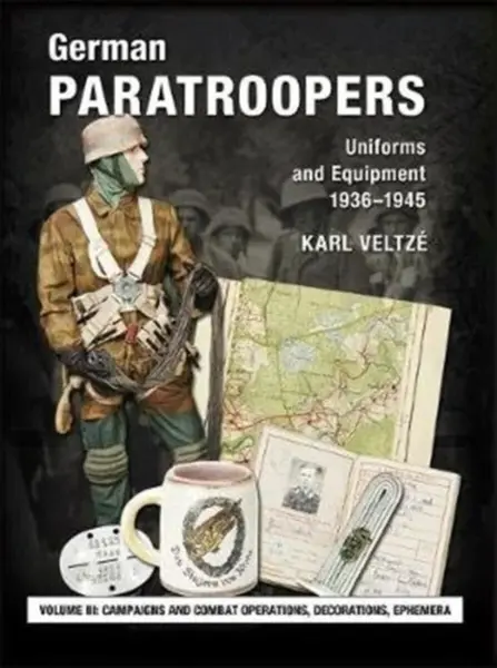 German Paratroopers Uniforms and Equipment 1936 - 1945 - Karl Veltze
