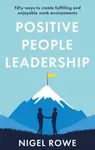 Positive People Leadership - Nigel Rowe