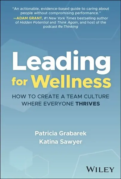 Leading for Wellness - Katina Sawyer, Patricia Grabarek