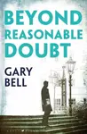 Beyond Reasonable Doubt - Bell Gary Bell