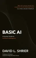Basic AI: A Human Guide to Artificial Intelligence - David Shrier