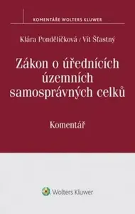 Zákon o úřednících územních samosprávných celků (č. 312/2002 Sb.): Komentář - Klára Pondělíčková