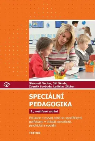 Speciální pedagogika - 3. rozšířené vydání - Slavomil Fischer, Jiří Škoda, Pavel Doulík, Vostrý Michal