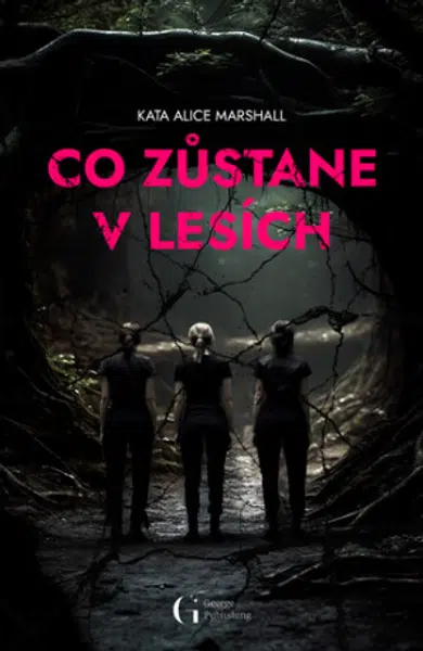 Co zůstane v lesích - Kate Alice  Marshall