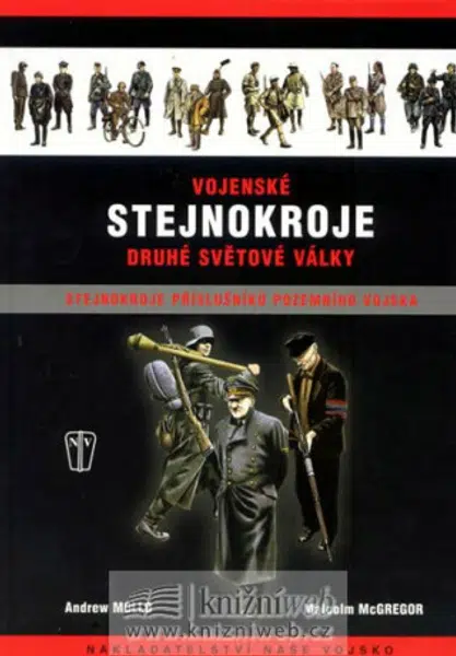 Vojenské stejnokroje druhé světové války - stenokroje příslušníků pozemního vojska - Andrew Mollo, Malcom McGregor