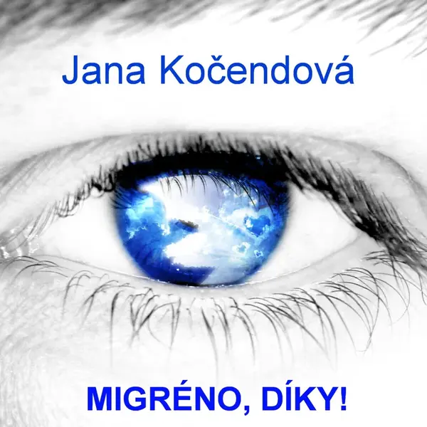 Migréno, díky! - Jana Kočendová