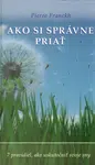 Ako si správne priať - Pierre Franckh