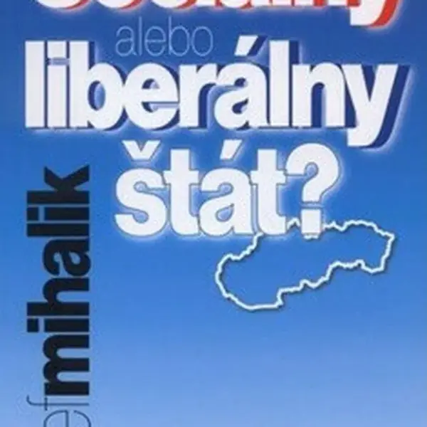 Sociálny alebo liberálny štát? - Jozef Mihálik