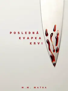 Posledná kvapka krvi - M. M. Matra