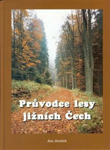 Průvodce lesy jižních Čech - Jan Jiráček