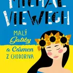 Malý Gatsby a Carmen z Chodoriva - Michal Viewegh