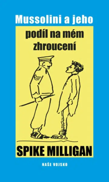 Mussolini a jeho podíl na mém zhroucení - Spike Milligan
