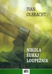 Nikola Šuhaj loupežník - Ivan Olbracht