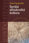 Syrská středověká kultura - Nina V. Pigulevská