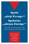 Spolu \"alejí Evropy\" - 100 let nizozemsko-česko-slovenských vztahů - Pieter J. Goedhart, Kryštof Krijt, Jan C. Henneman