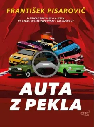 Auta z pekla - Satirické povídání o autech, na která chcete vzpomínat i zapomenout - František Pisarovič