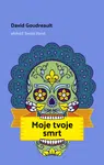 Moje tvoje smrt - David Goudreault - e-kniha