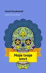 Moje tvoje smrt - David Goudreault