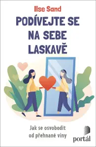 Podívejte se na sebe laskavě - Ilse Sand