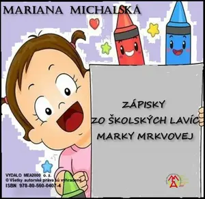Zápisky zo školských lavíc Marky Mrkvovej - Mariana Michalská
