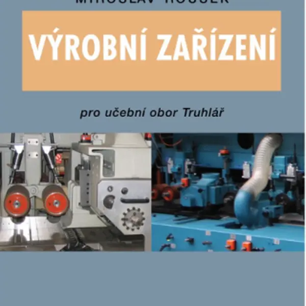 Výrobní zařízení pro učební obor Truhlář - kolektiv autorů, Karel Janák