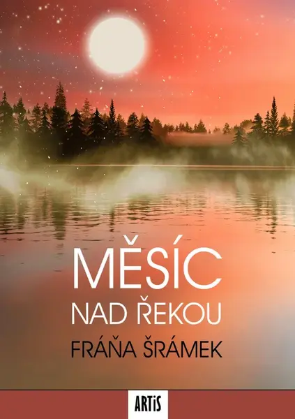 Měsíc nad řekou - Fráňa Šrámek