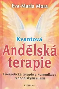 Kvantová Andělská terapie - Eva-Maria Mora
