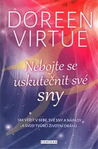 Nebojte se uskutečnit své sny - Doreen Virtue