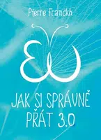 Jak si správně přát 3.0 - Pierre Franckh