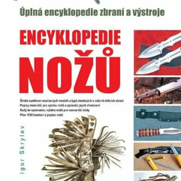 Encyklopedie nožů - Úplná encyklopedie zbraní a výstroje - Igor Skrylev