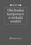 Meritum Obchodní korporace a nekalá soutěž - Jarmila Pokorná