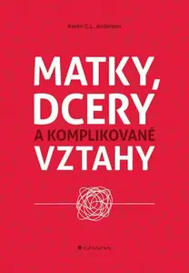 Matky, dcery a komplikované vztahy - Karen C. L.  Anderson