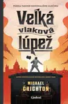 Veľká vlaková lúpež - Michael Crichton