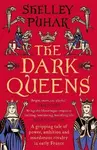 The Dark Queens - Shelley Puhak